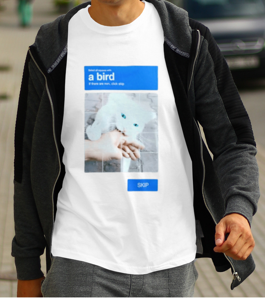 Select All Squares With A Bird Cat Captcha If There Are None Click Skip T-Shirt