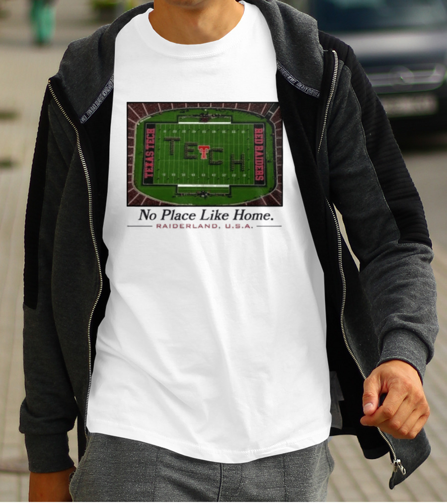 Texas Tech Red Raiders No Place Like Home Raiderland USA Stadium TexasTTU T-Shirt