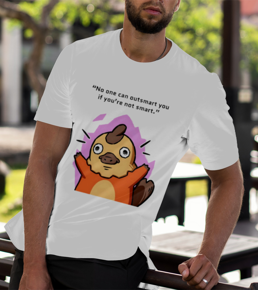 No One Can Outsmart You If You're Not Smart Funny Cute Creature T-Shirt