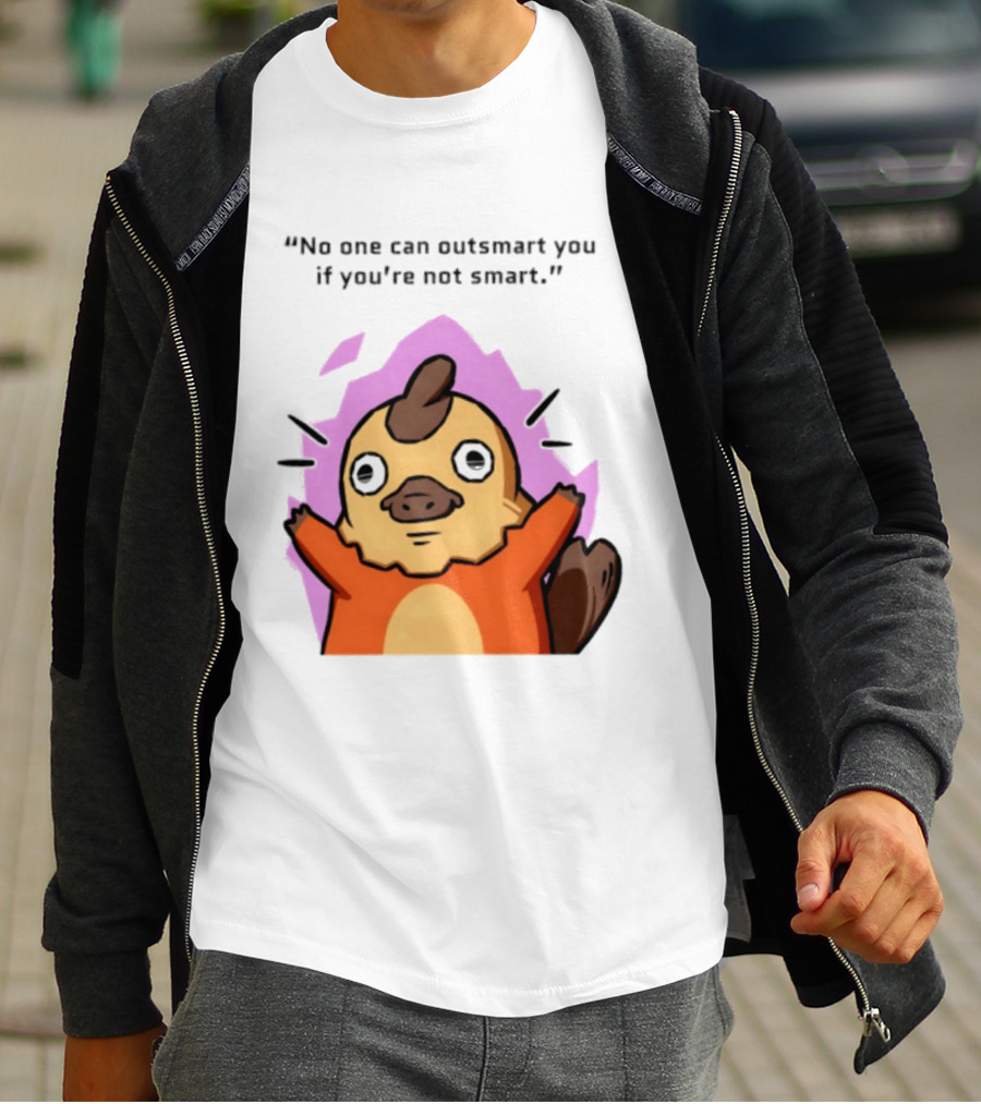 No One Can Outsmart You If You're Not Smart Funny Cute Creature T-Shirt