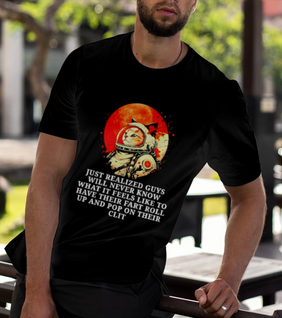 Cat Astronaut Fart Pop Burrito Meltdown Just Realized Guys Will Never Know T-Shirt