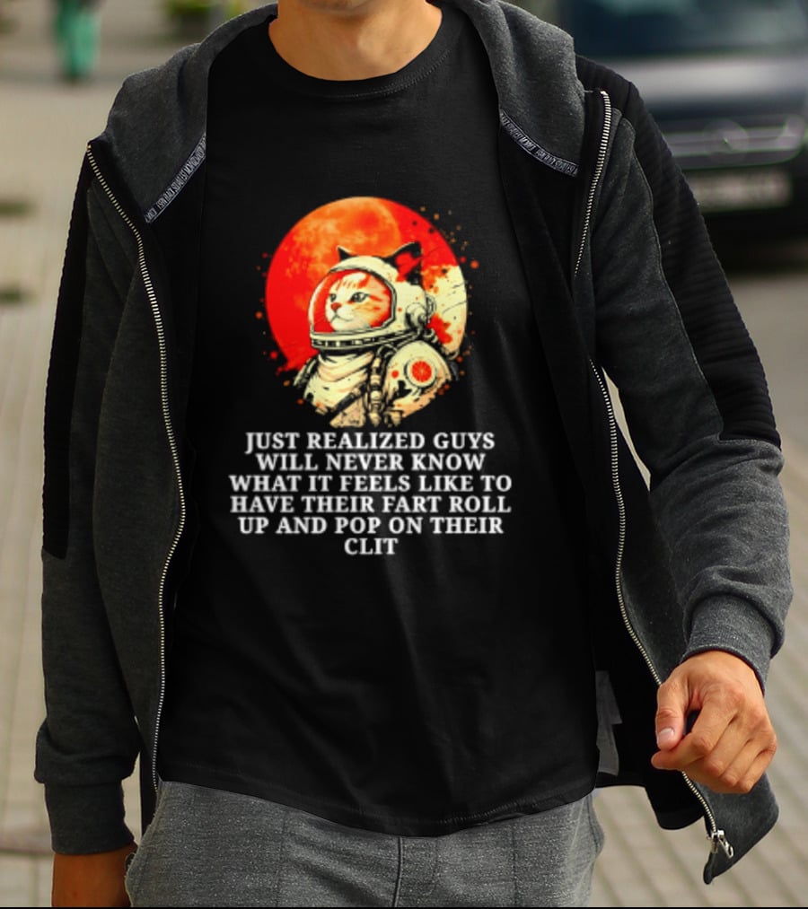 Cat Astronaut Fart Pop Burrito Meltdown Just Realized Guys Will Never Know T-Shirt