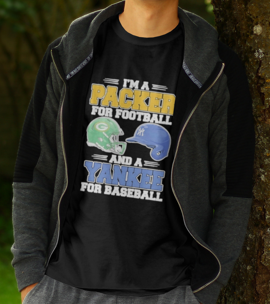 I'm A Packer For Football And A Yankee For Baseball T-Shirt