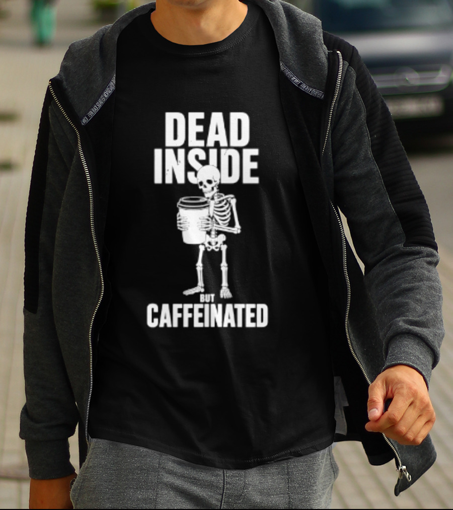 Dead Inside But Caffeinated Skeleton Coffee Humor T-Shirt