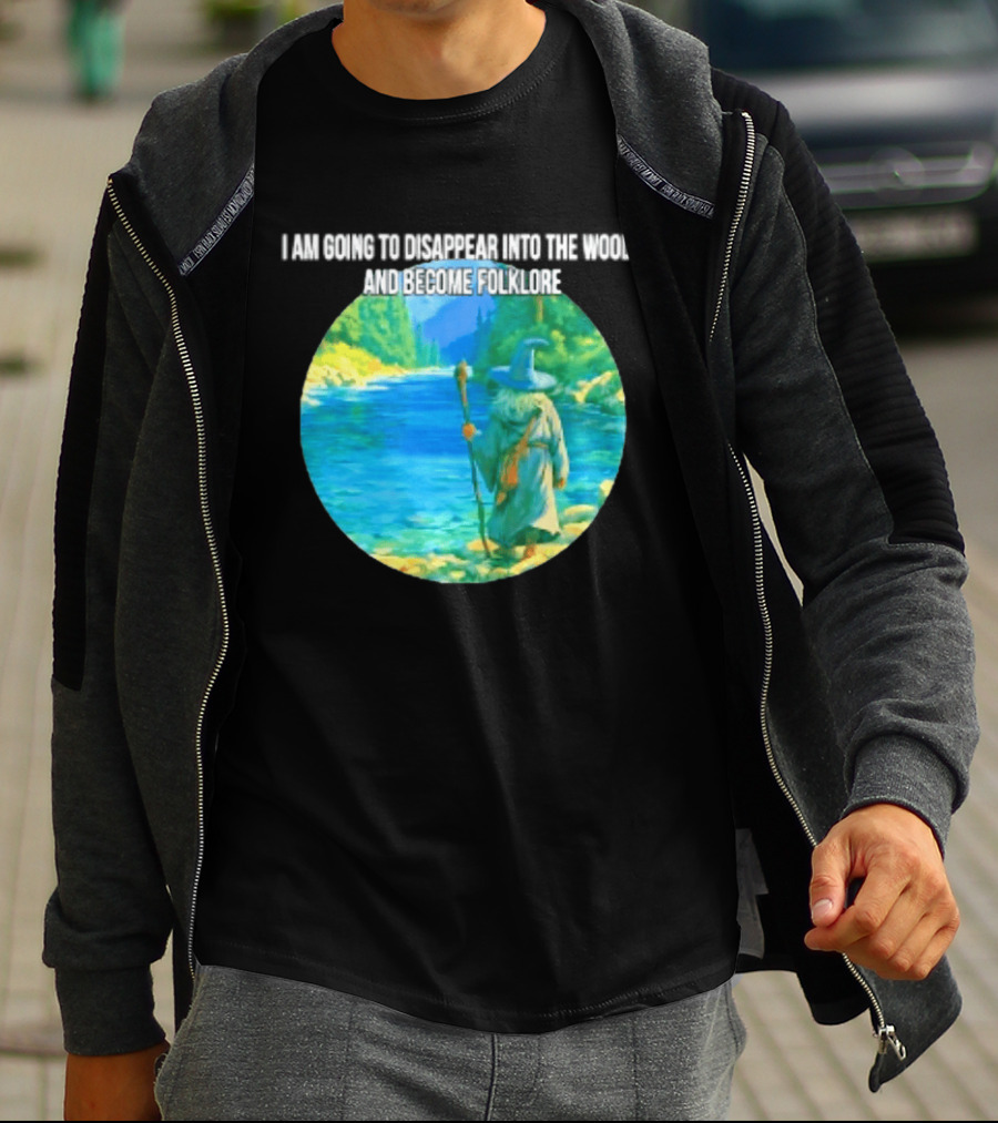 Wizard Disappear Into The Woods Become Folklore Forest Adventure T-Shirt