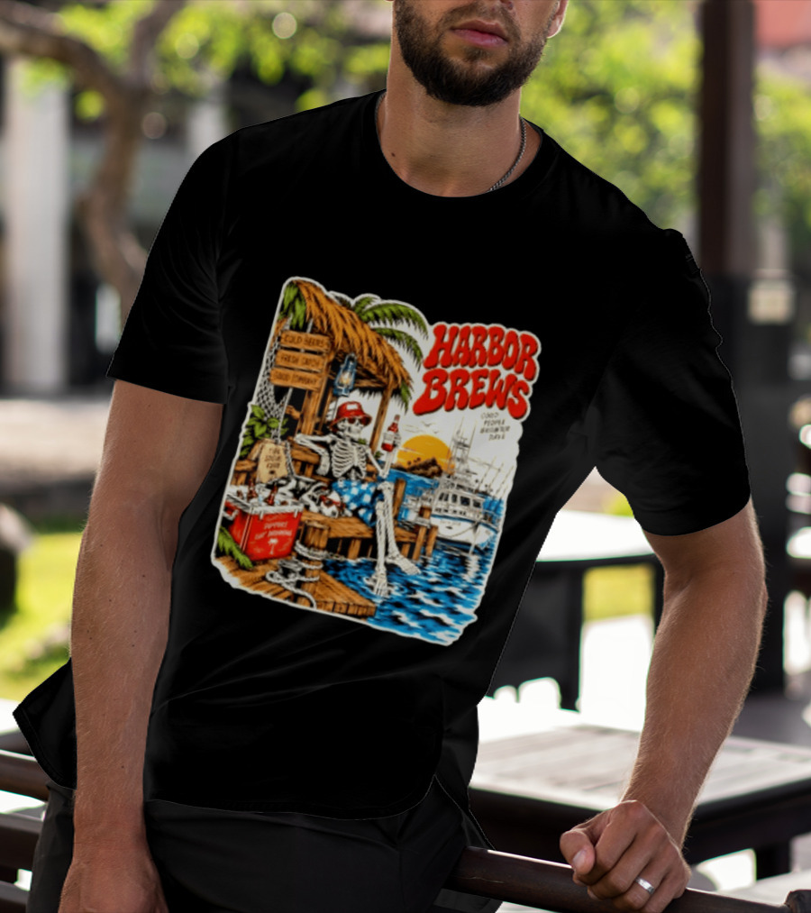 Harbor Brews Cold Beers Fresh Catch Skeleton Day Drinking Brighter Days T-Shirt