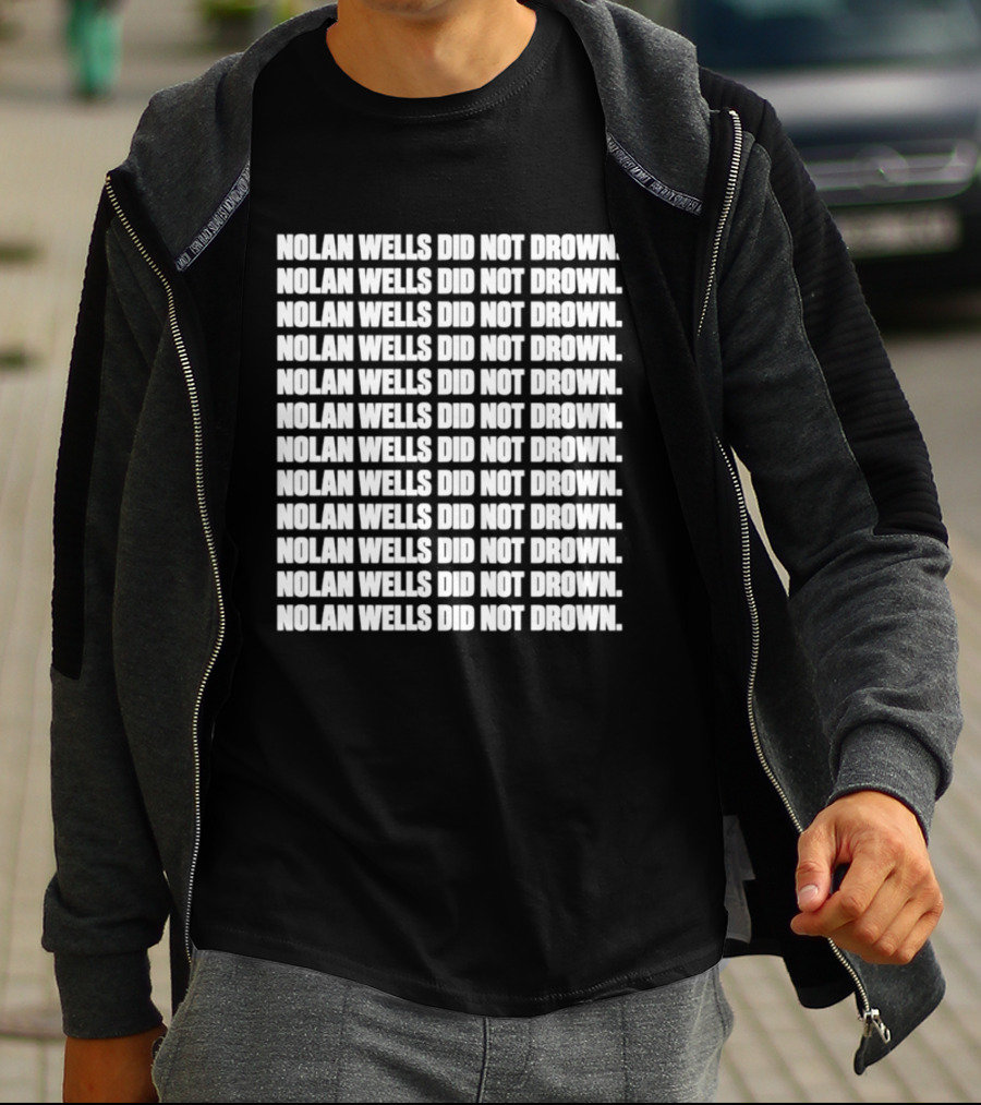 Nolan Wells Did Not Drown Repeated T-Shirt