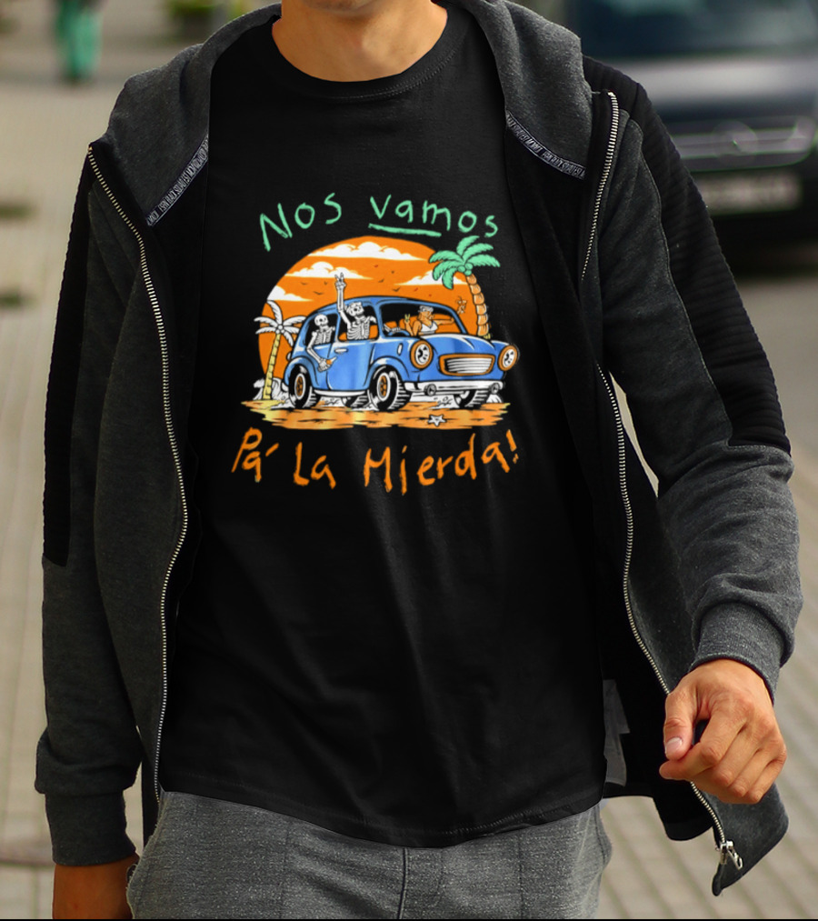 Nos Vamos Pa' La Mierda Skeleton Road Trip Adventure In Vintage Car With Palm Trees And Sunset Vibes T-Shirt