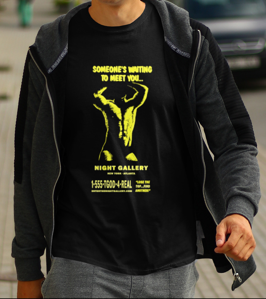 Someone's Waiting To Meet You Night Gallery New York Atlanta Call 1 555 700 4REAL T-Shirt