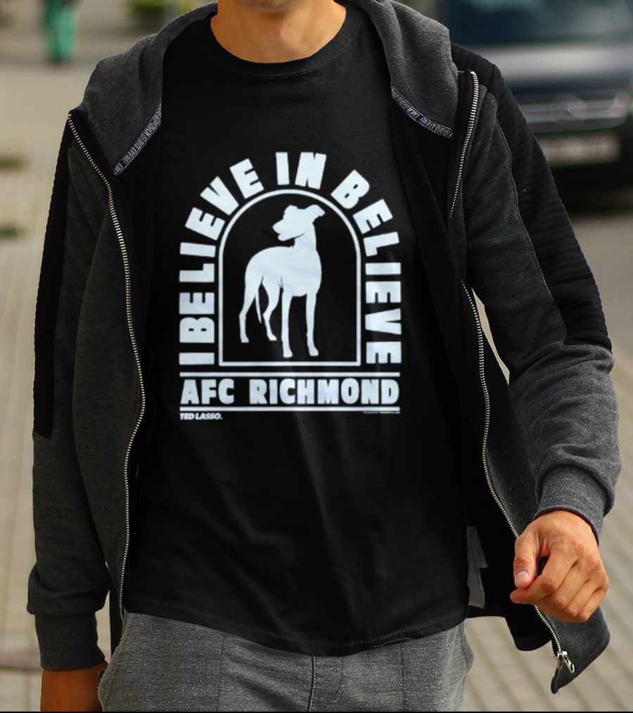 I Believe In Believe AFC Richmond Ted Lasso T-Shirt
