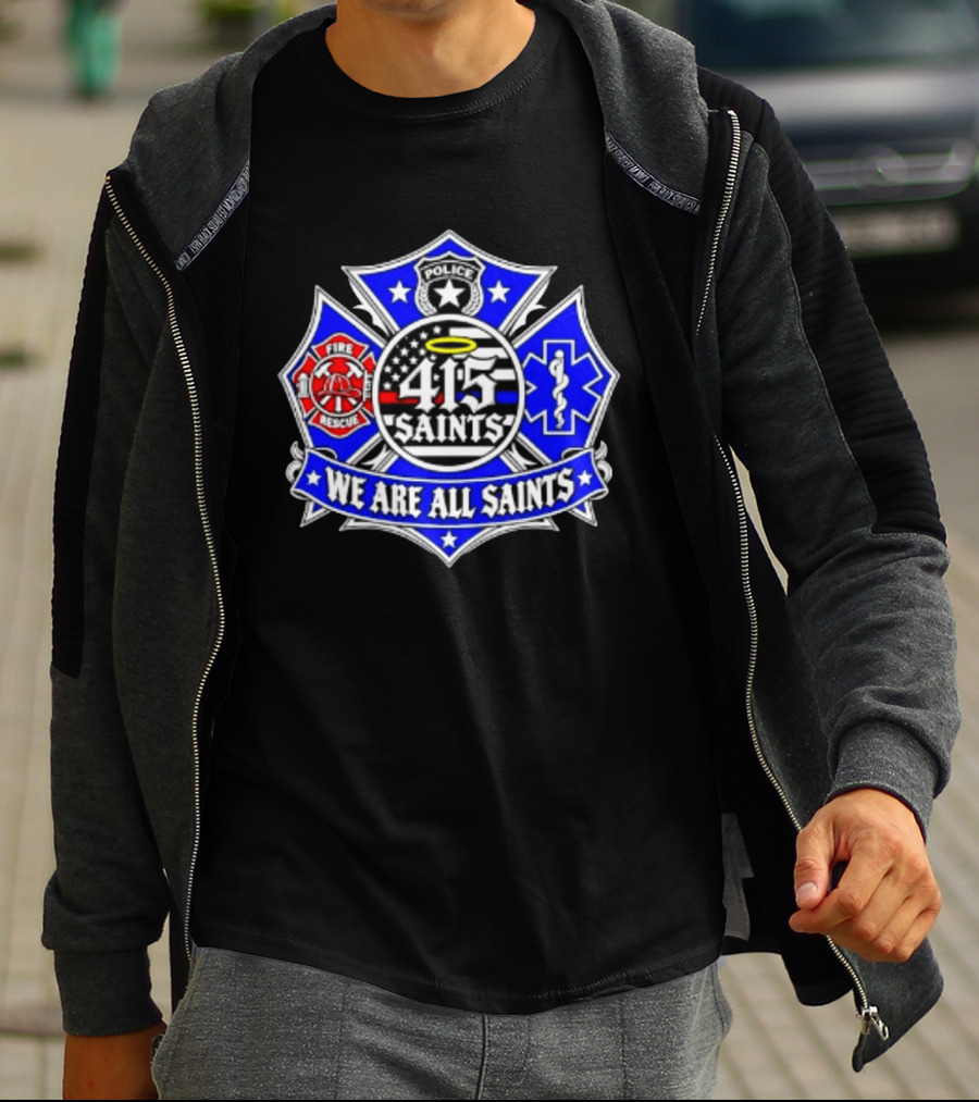 We Are All Saints 415 Police Fire Rescue EMT T-Shirt