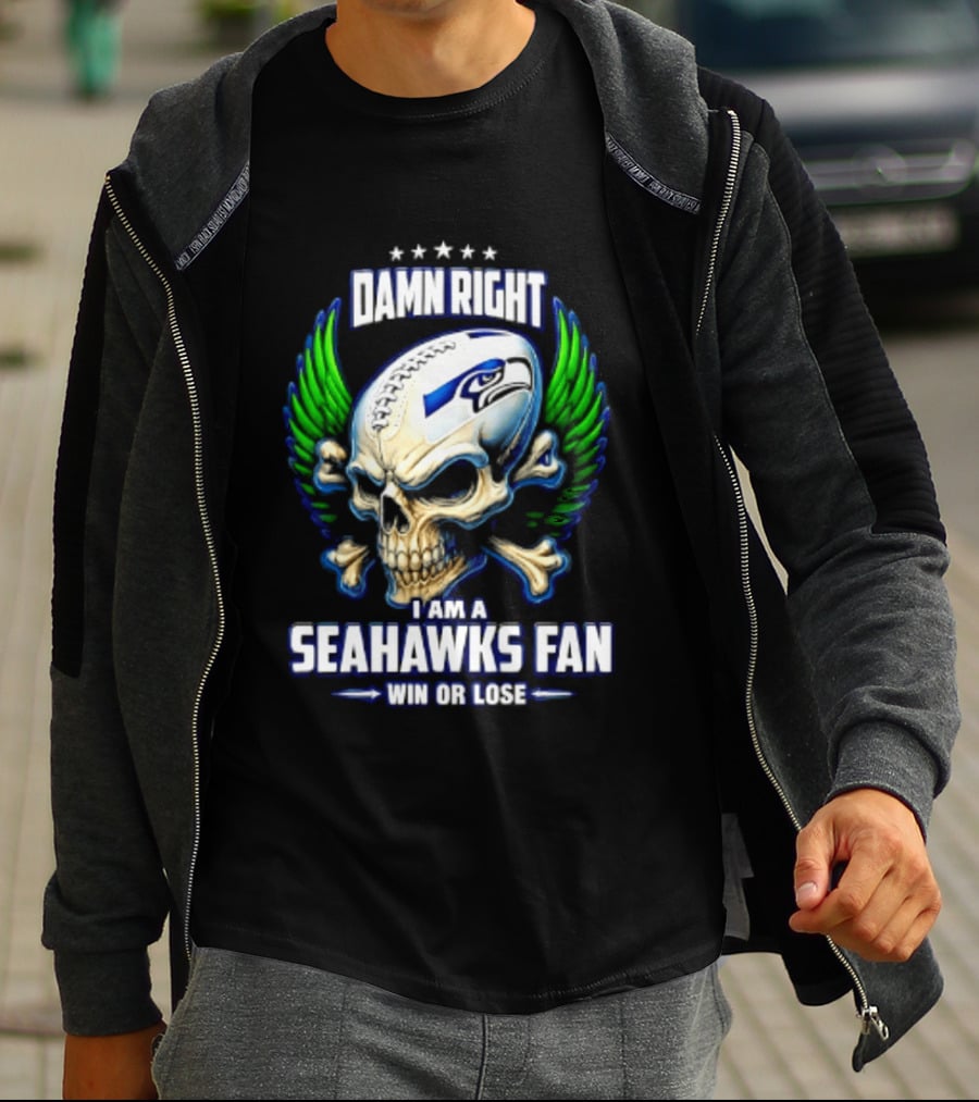 Damn Right I Am A Seahawks Fan Win Or Lose Skull T-Shirt