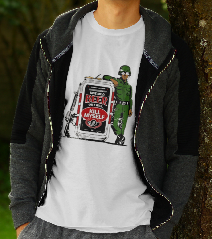 Give Me A Beer Or I Will Kill Myself Soldier Gun T-Shirt