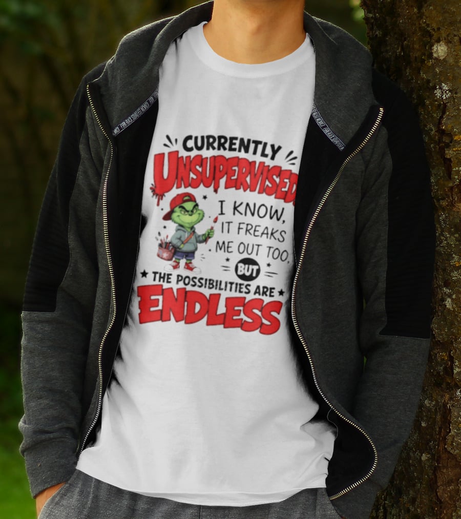 Currently Unsupervised Grinch Endless Possibilities I Know It Freaks Me Out Too T-Shirt
