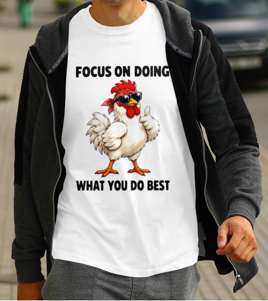 Focus On Doing What You Do Best Cool Bandana Chicken Sunglasses Thumbs Up T-Shirt