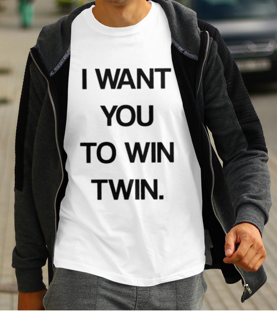 I Want You To Win Twin Positive Support Motivational Message T-Shirt