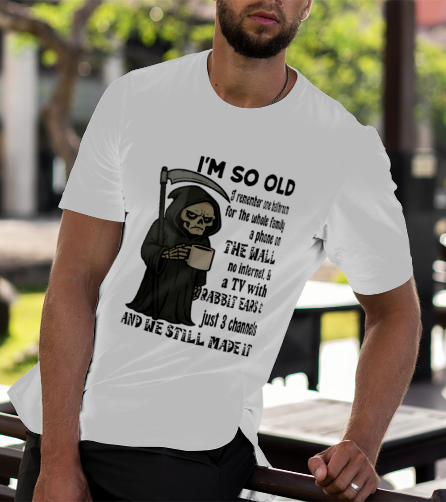 I'm So Old I Remember One Bathroom No Internet Grim Reaper TV Rabbit Ears 3 Channels T-Shirt