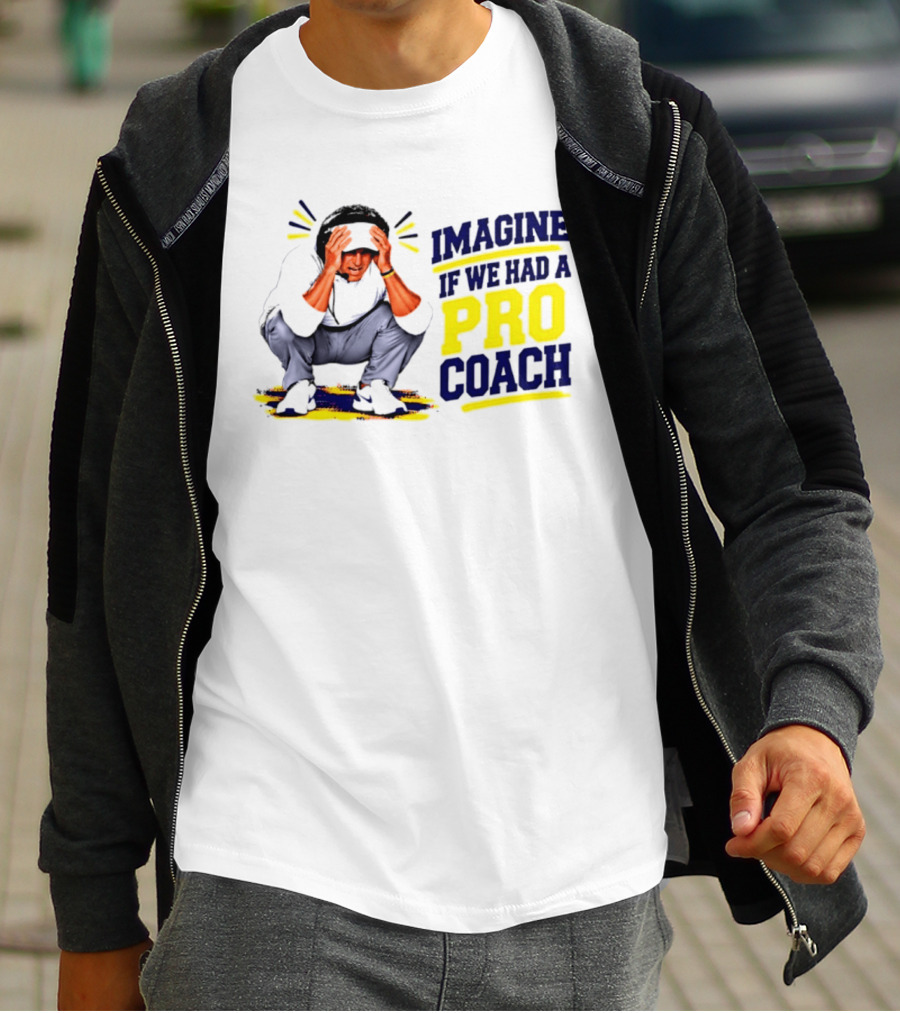 Imagine If We Had A Pro Coach LSU Tigers Iconic Coach T-Shirt