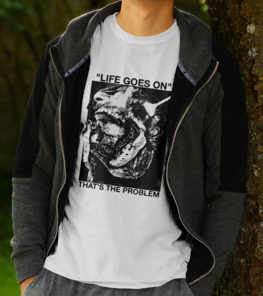 Life Goes On That's The Problem Dark Surreal Skull T-Shirt