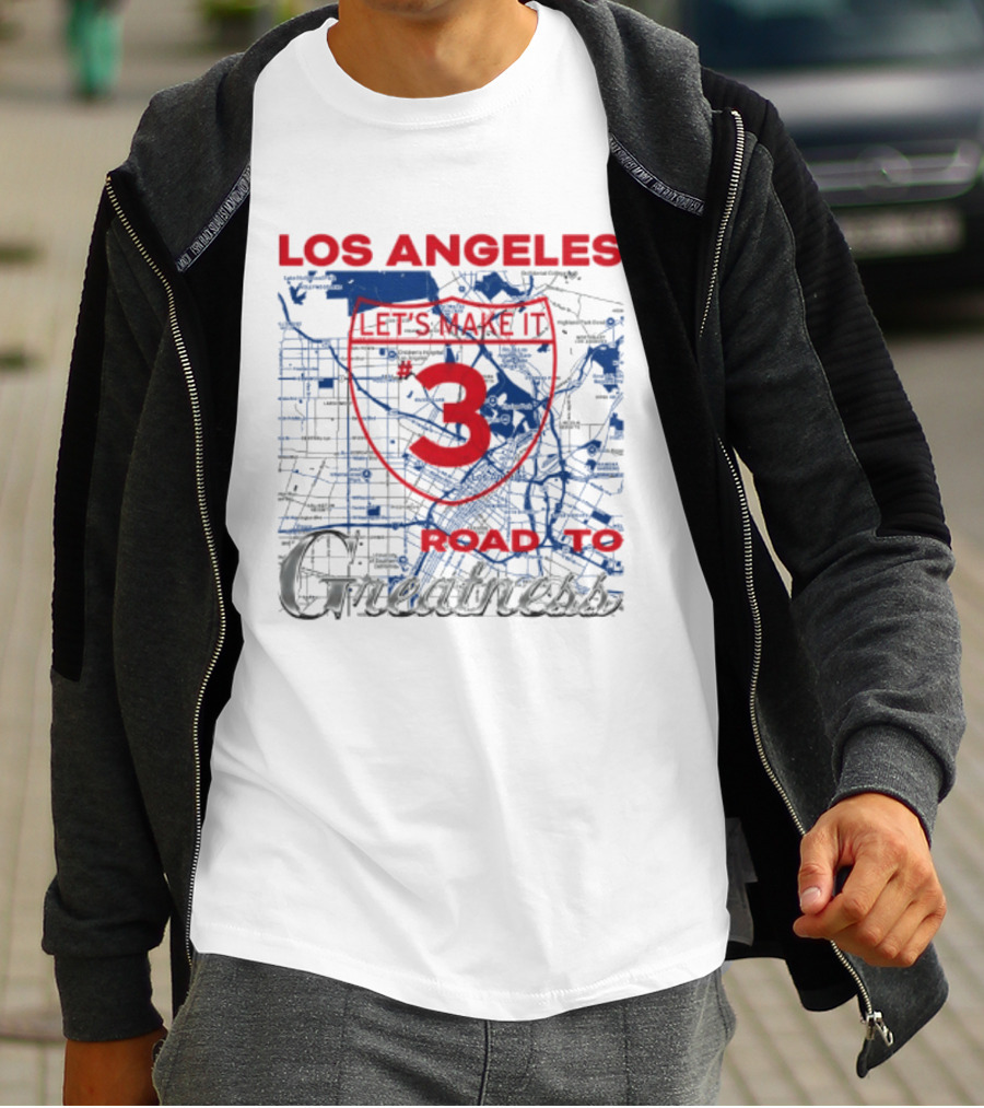 Los Angeles Let's Make It 3 Road To Greatness Map Route T-Shirt