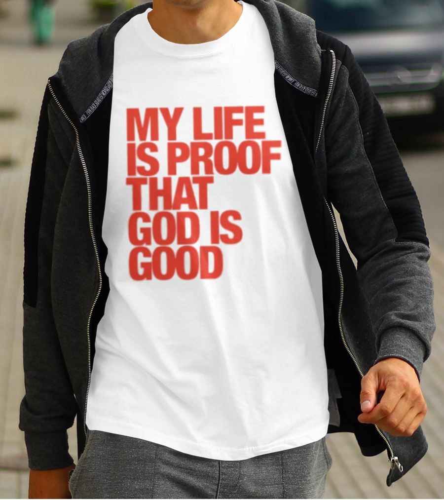 My Life Is Proof That God Is Good Red Bold Lettering T-Shirt