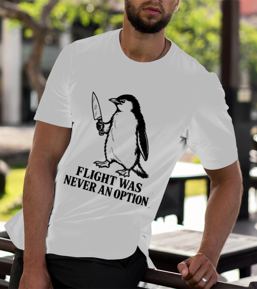 Penguin Holding Knife Flight Was Never An Option T-Shirt