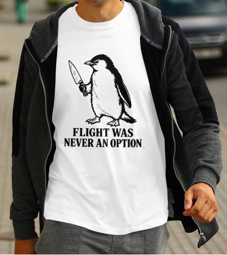 Penguin Holding Knife Flight Was Never An Option T-Shirt