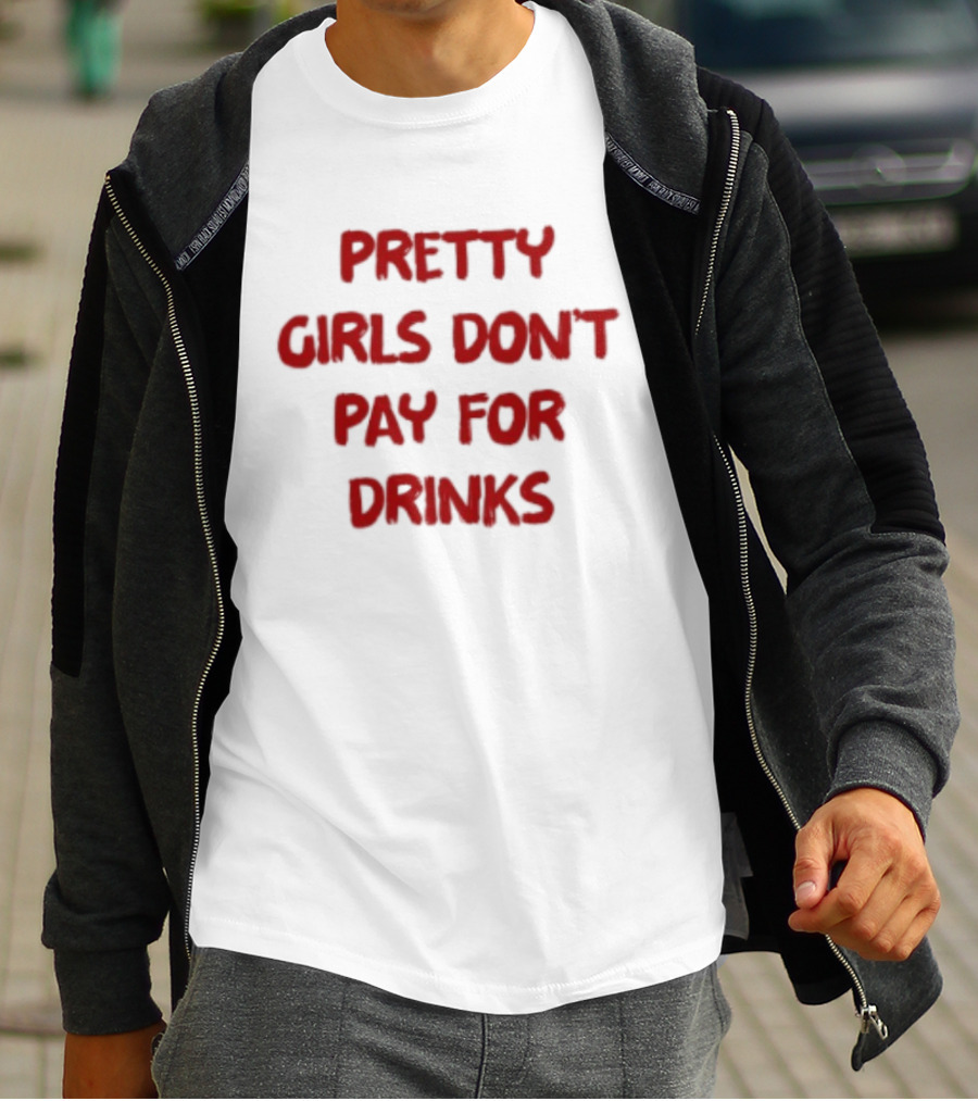 Pretty Girls Don't Pay For Drinks Text Bold Red T-Shirt