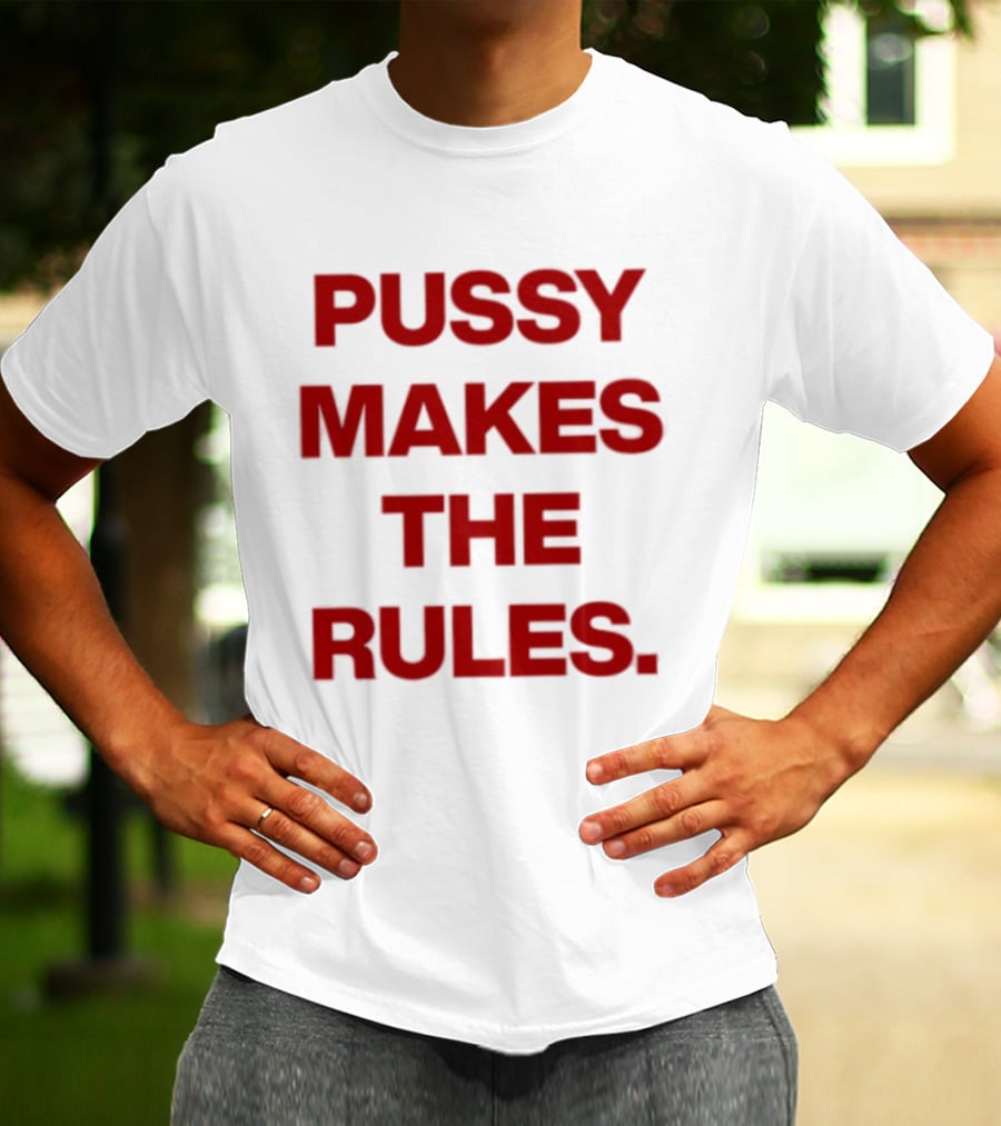 Pussy Makes The Rules Bold Red T-Shirt