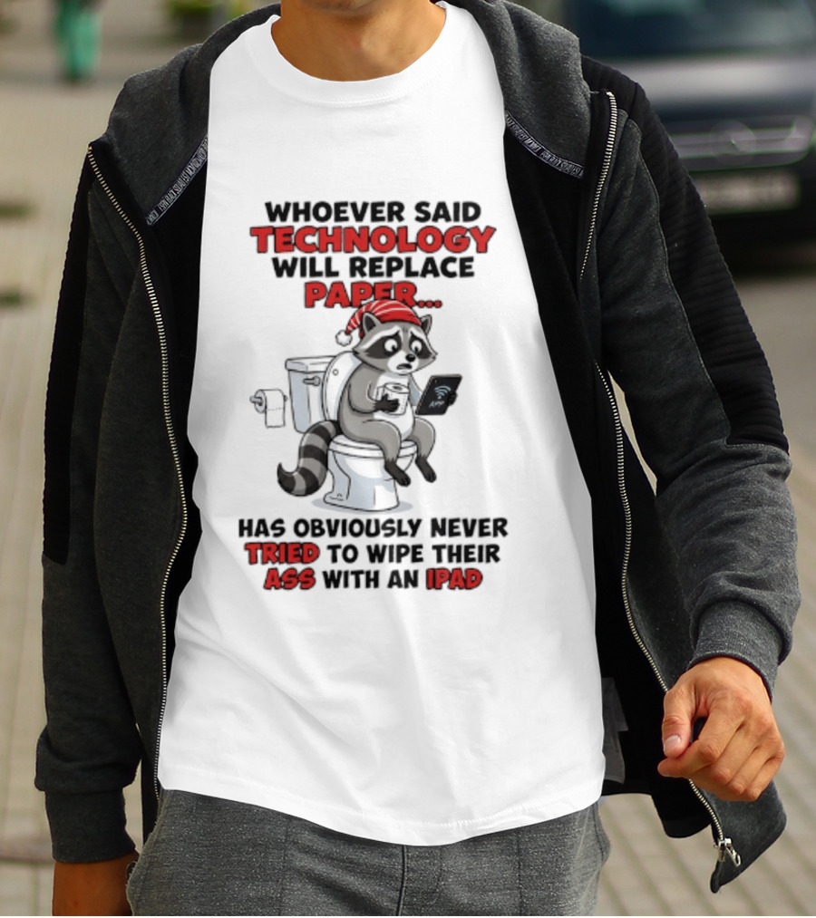 Raccoon Technology Will Replace Paper Never Tried To Wipe Their Ass With An IPad T-Shirt