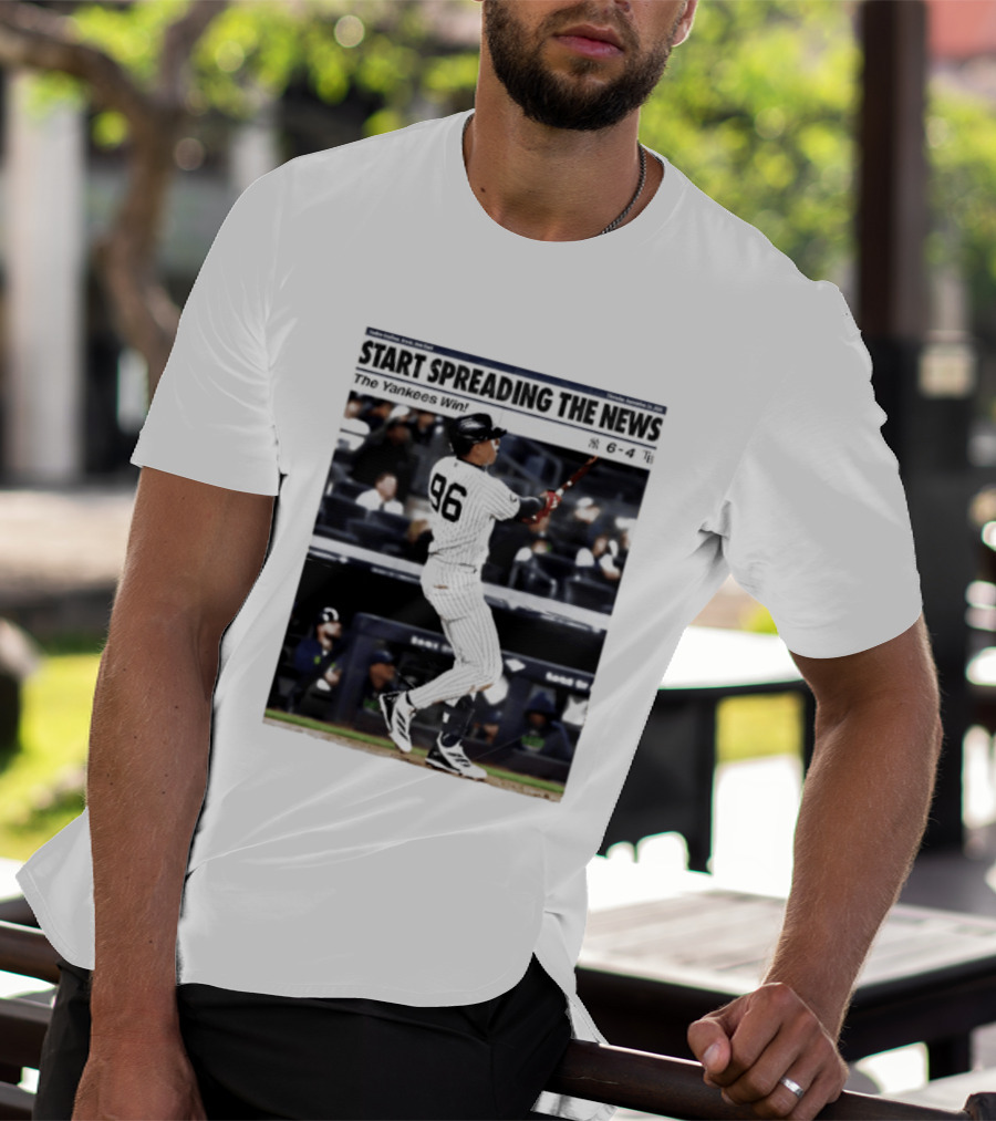 Start Spreading The News The Yankees Win 6 4 T-Shirt