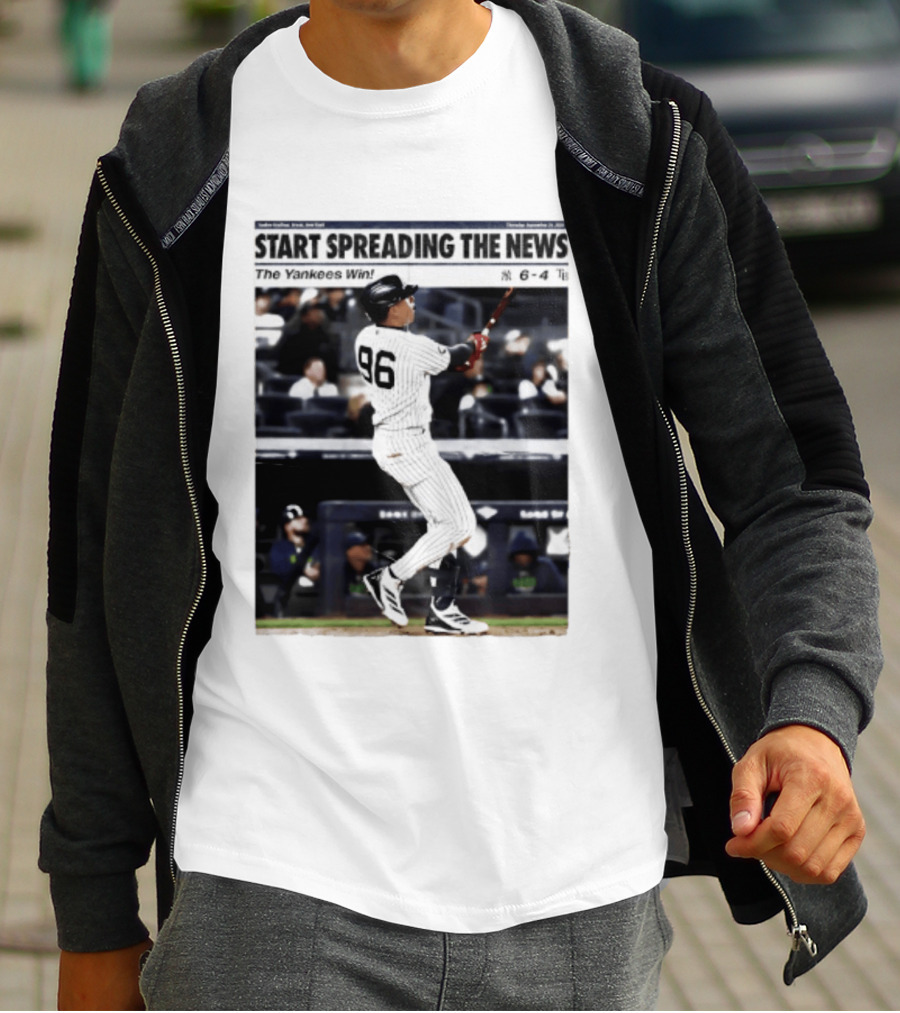 Start Spreading The News The Yankees Win 6 4 T-Shirt