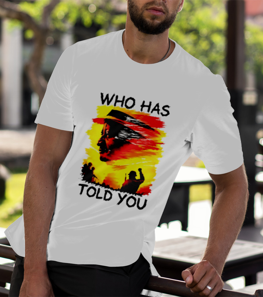 Who Has Told You Military Soldiers Motivational T-Shirt