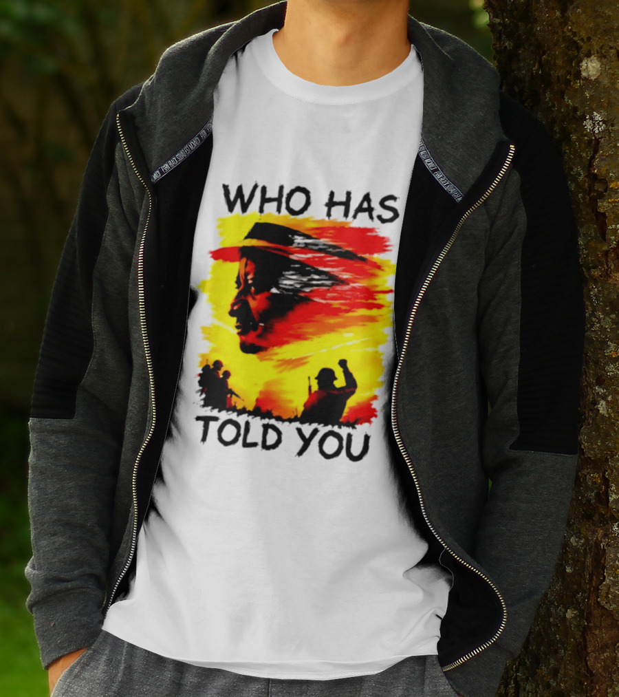 Who Has Told You Military Soldiers Motivational T-Shirt