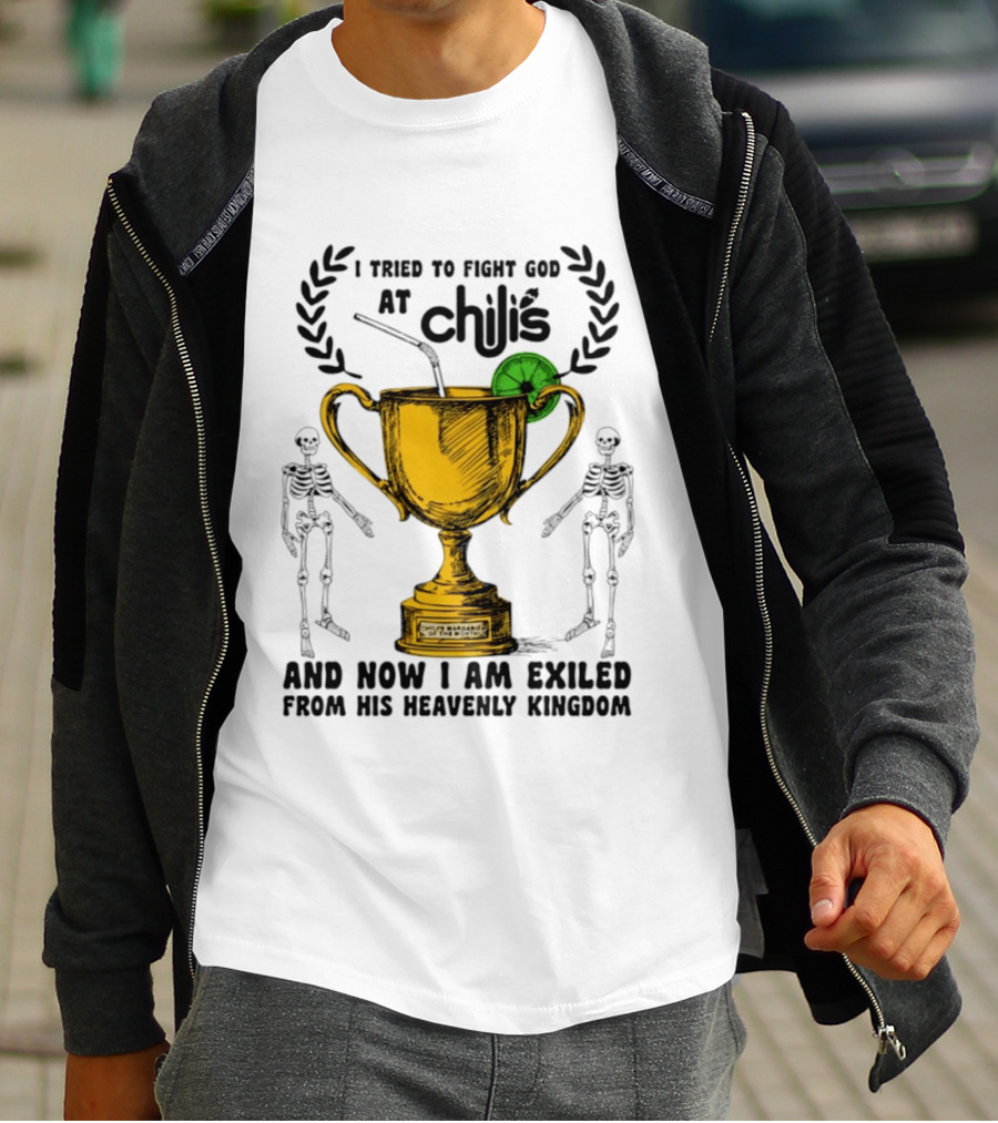 I Tried To Fight God At Chili's Trophy And Skeletons Exiled From Heavenly Kingdom T-Shirt