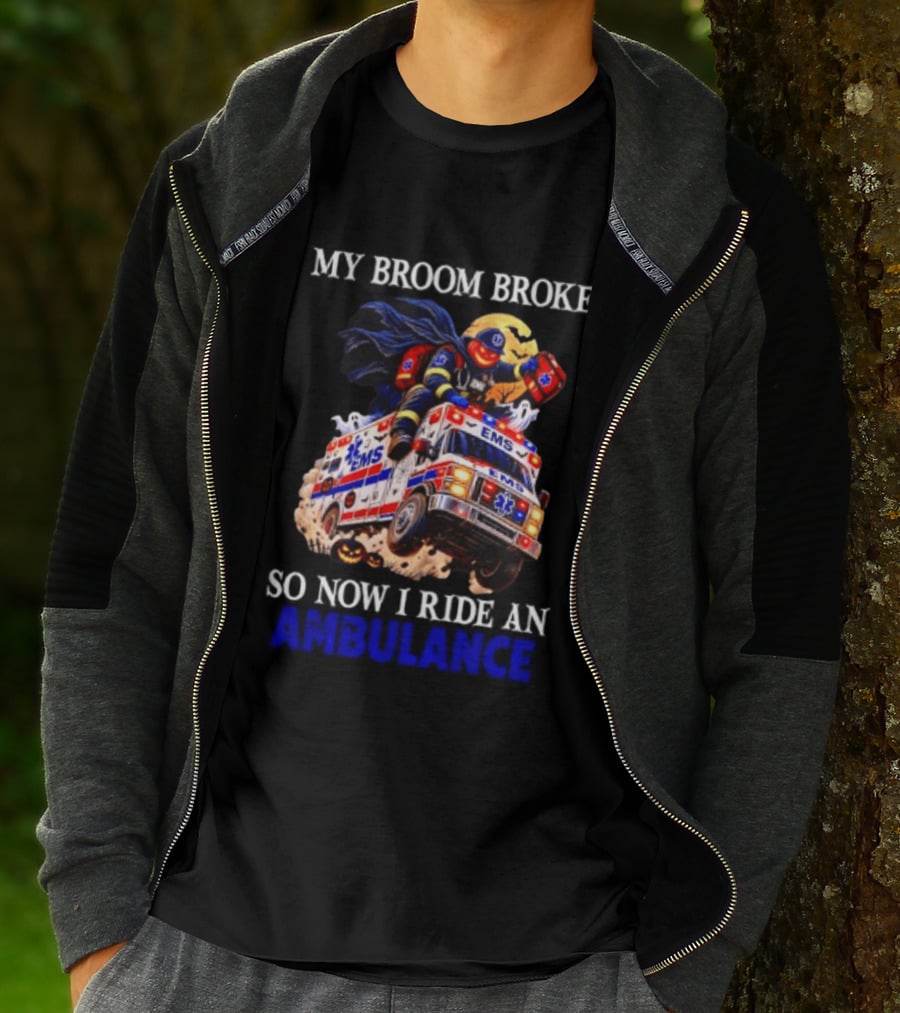 My Broom Broke EMS Ambulance Rider Halloween EMT Humor T-Shirt
