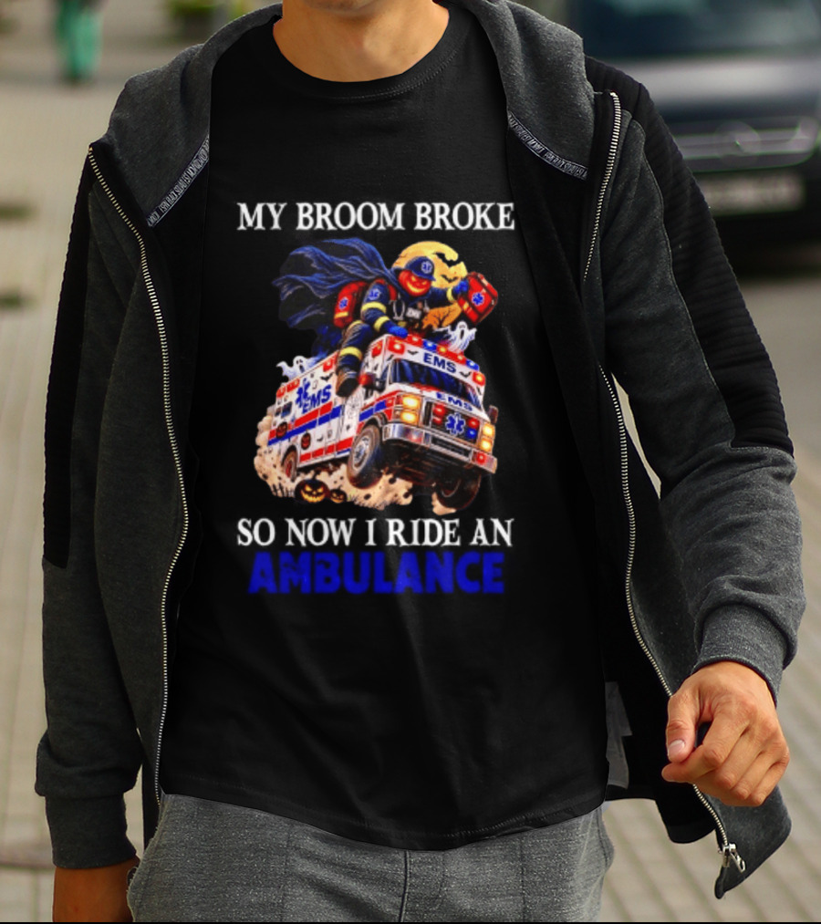 My Broom Broke EMS Ambulance Rider Halloween EMT Humor T-Shirt