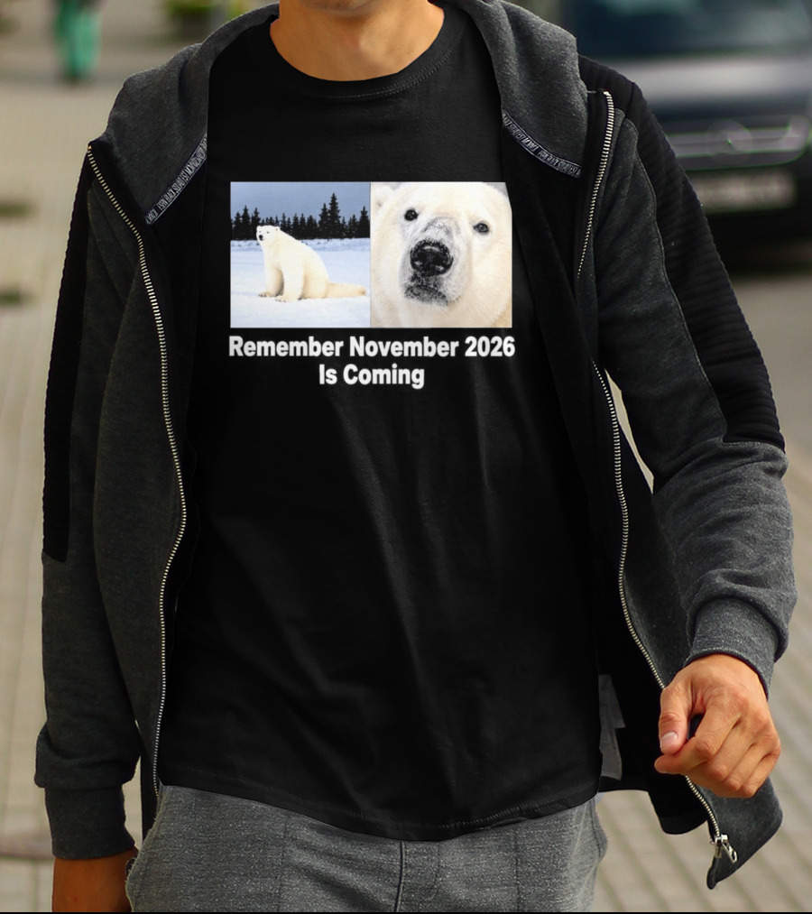 Polar Bear Meme Remember November 2026 Is Coming T-Shirt