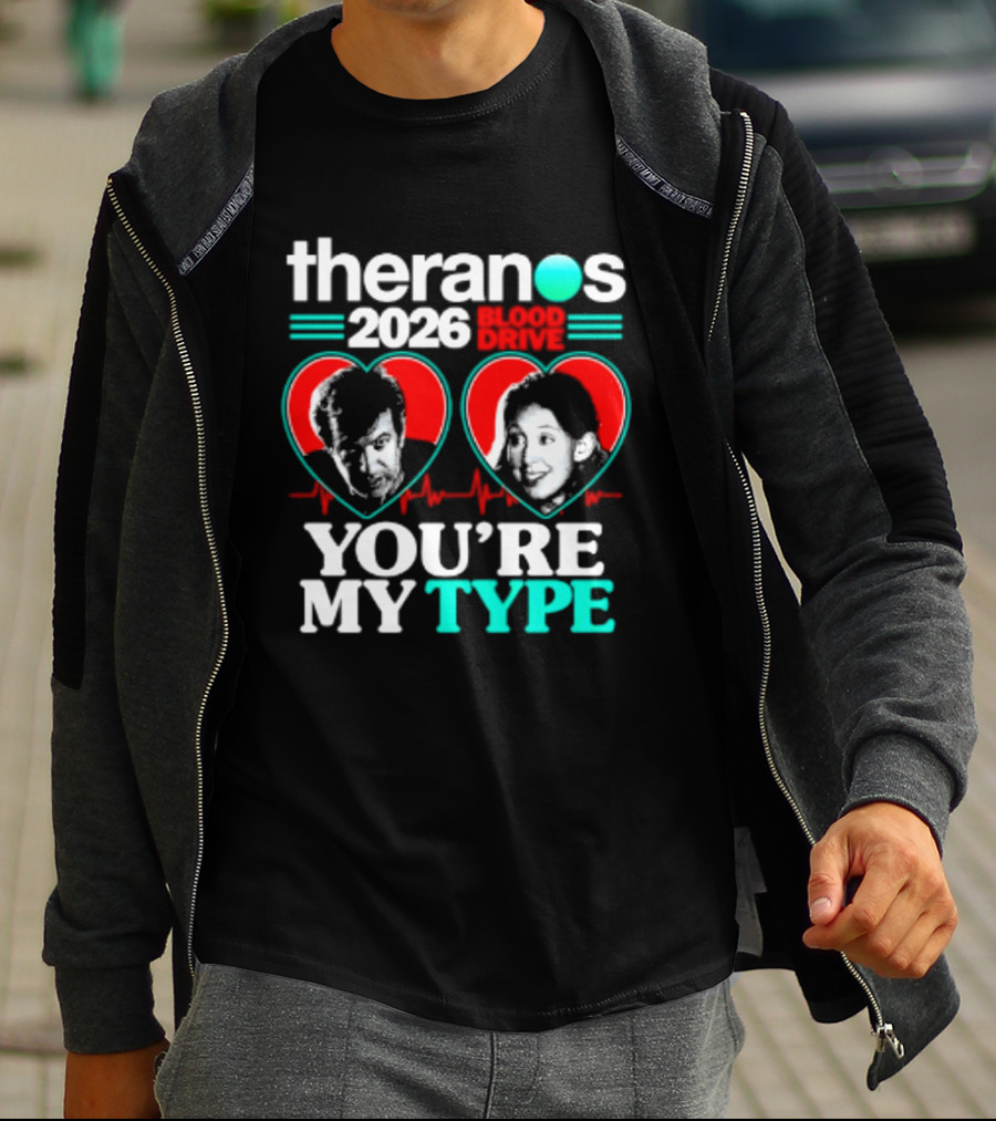Theranos 2026 Blood Drive You're My Type T-Shirt
