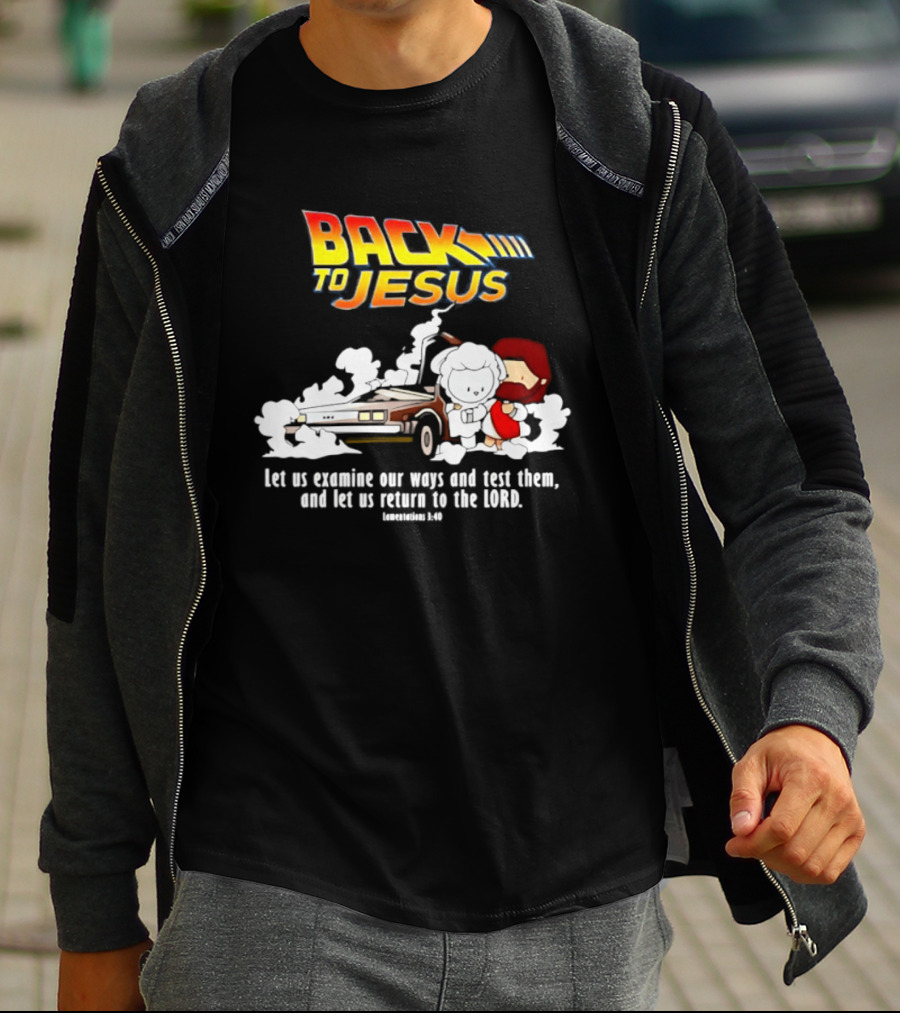 Back To Jesus Let Us Examine Our Ways And Test Them Lamentations 3 40 Retro Time Machine T-Shirt