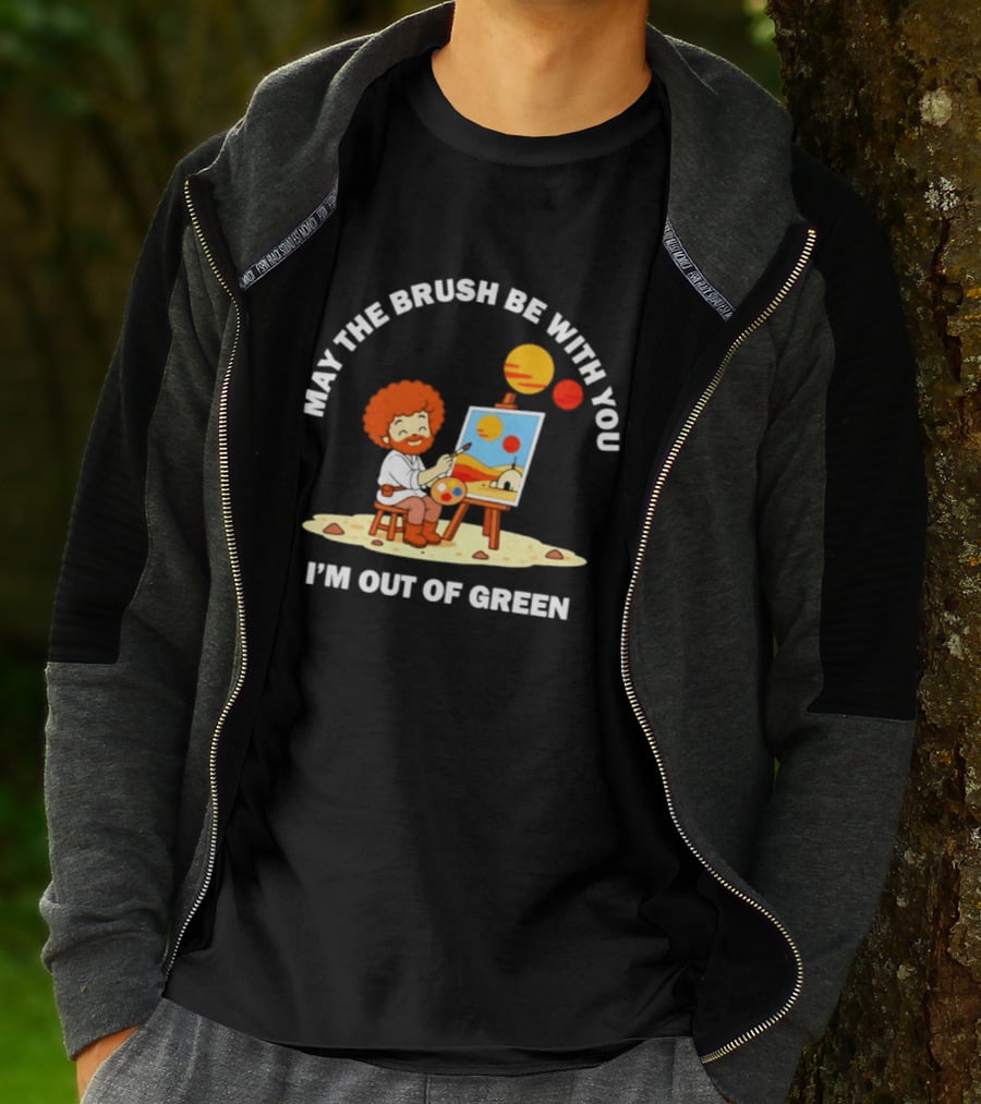 May The Brush Be With You Bob Ross I'm Out Of Green Cartoon T-Shirt