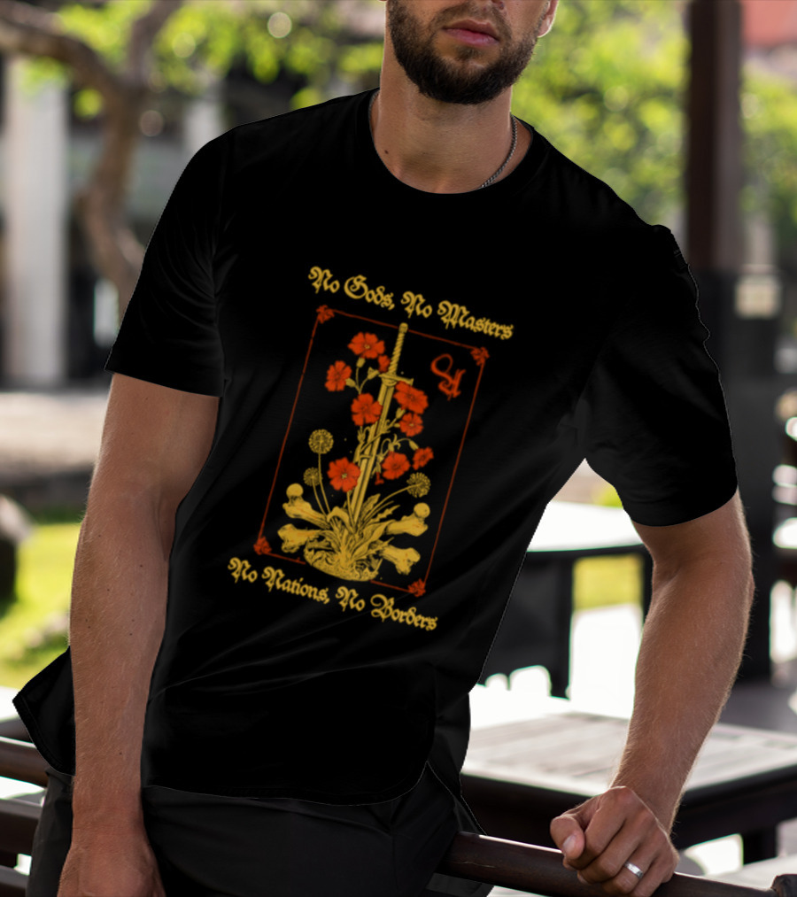 No Gods No Masters No Nations No Borders Sword And Flower T-Shirt