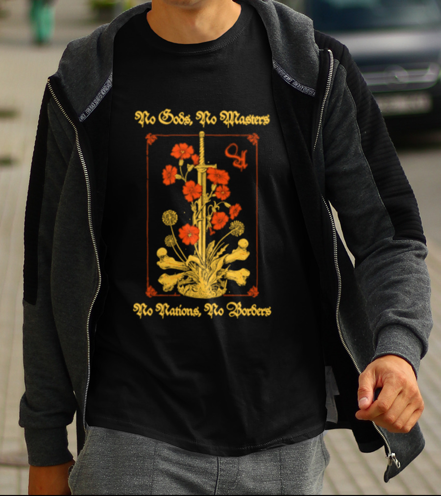 No Gods No Masters No Nations No Borders Sword And Flower T-Shirt