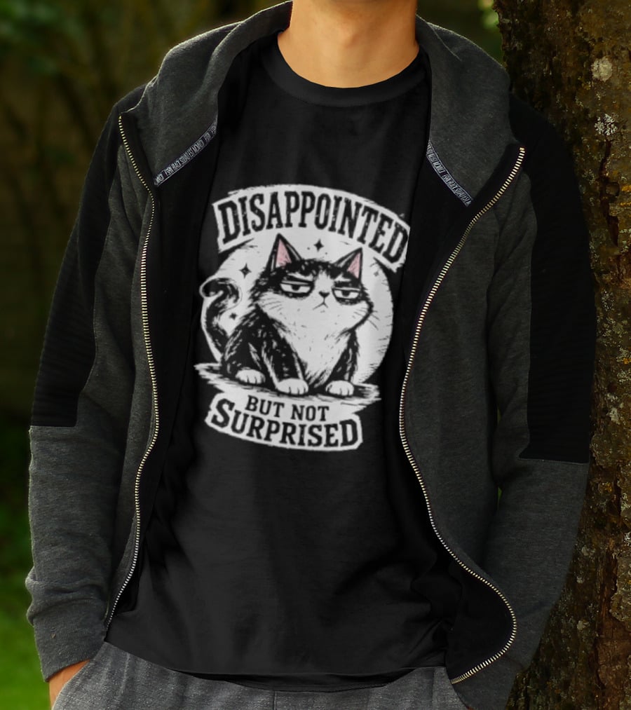 Disappointed But Not Surprised Sarcastic Cat T-Shirt