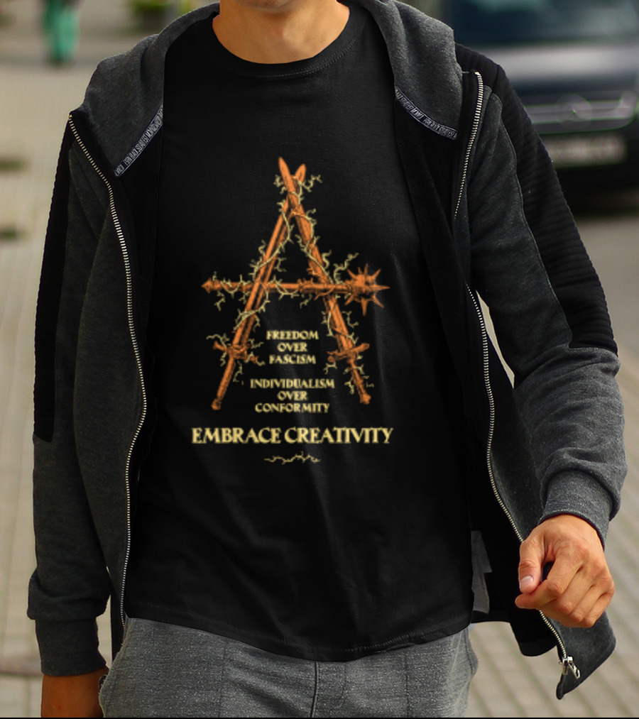 Freedom Over Fascism Individualism Over Conformity Embrace Creativity Anarchist T-Shirt