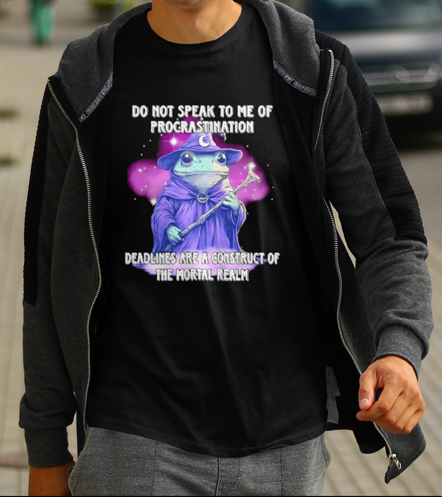 Frog Wizard Procrastination Deadlines Are A Construct Of The Mortal Realm T-Shirt