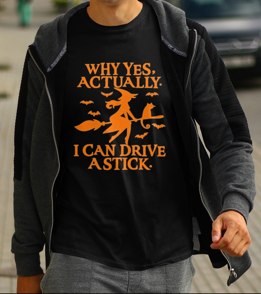 Why Yes Actually I Can Drive A Stick Witch Broomstick Halloween Bats T-Shirt