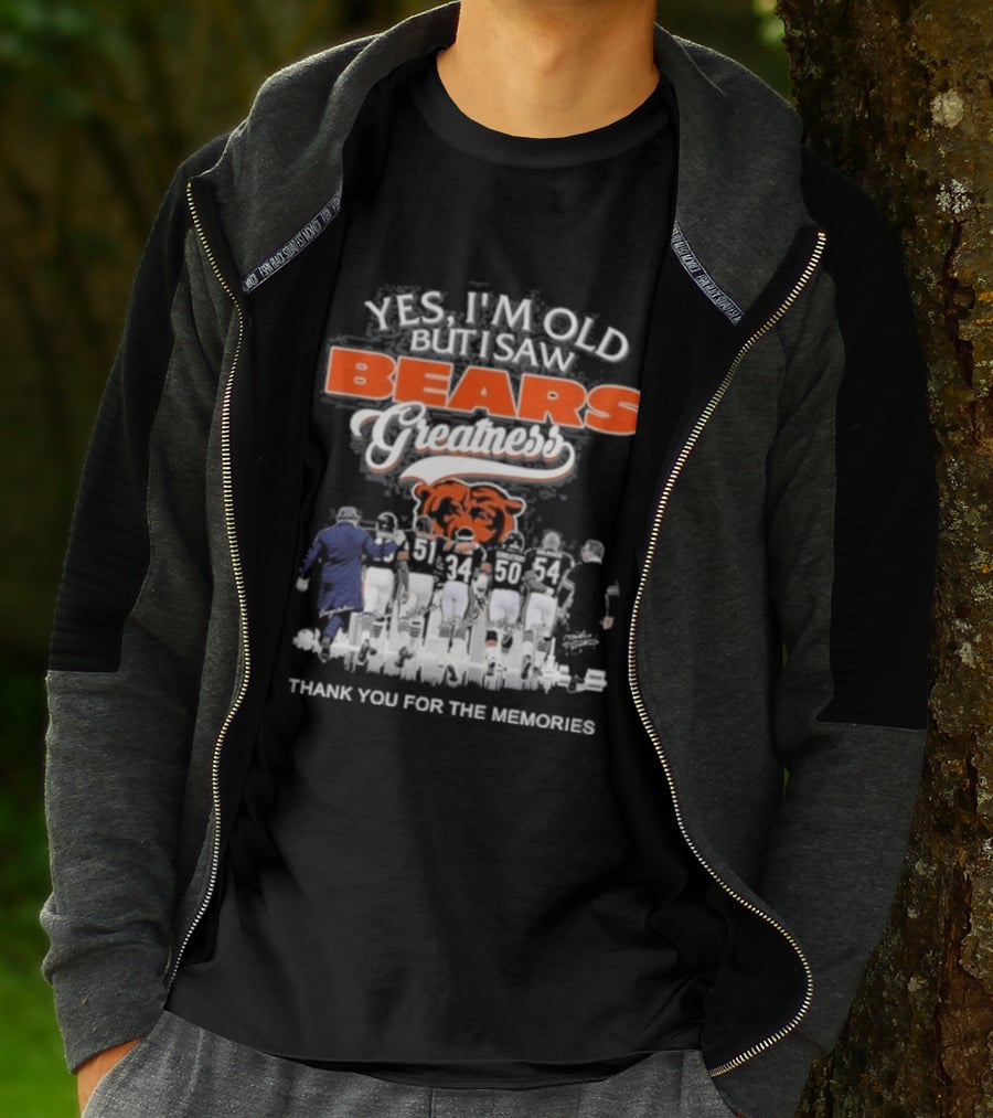 Yes I'm Old But I Saw Bears Greatness Legend Player Thank You For The Memories T-Shirt