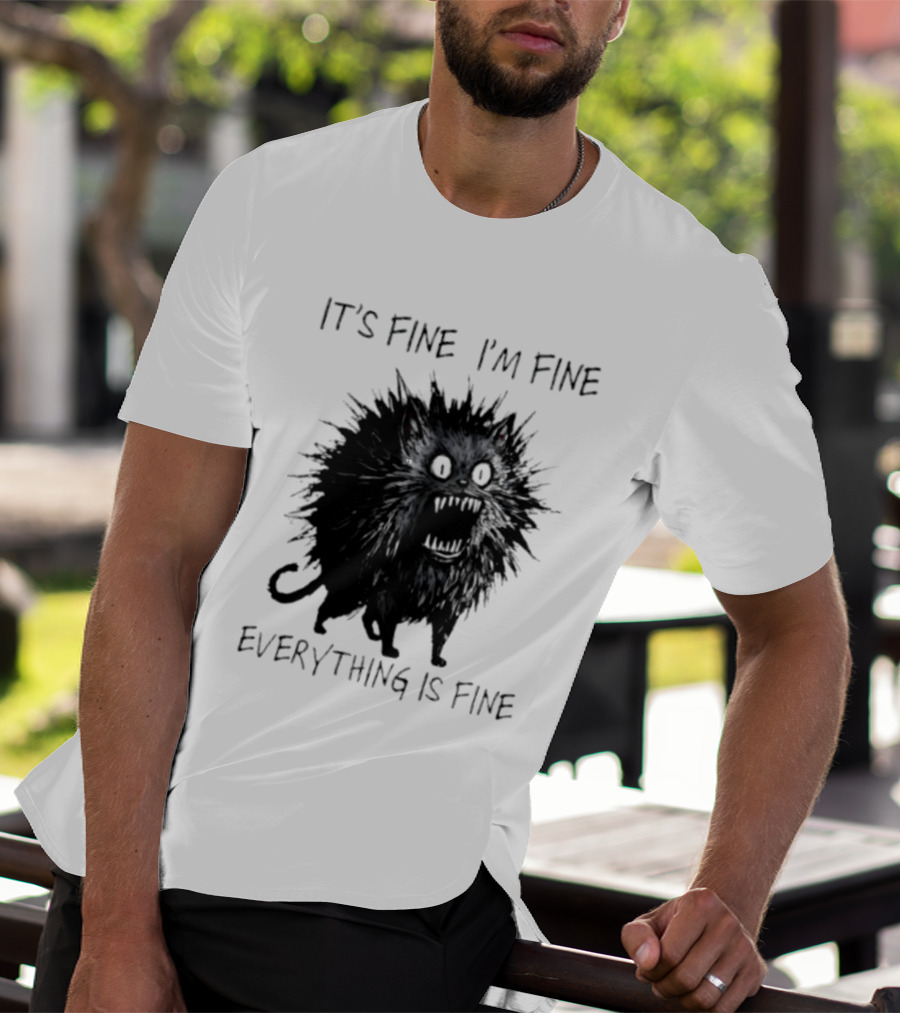 It's Fine I'm Fine Everything Is Fine Angry Cat T-Shirt