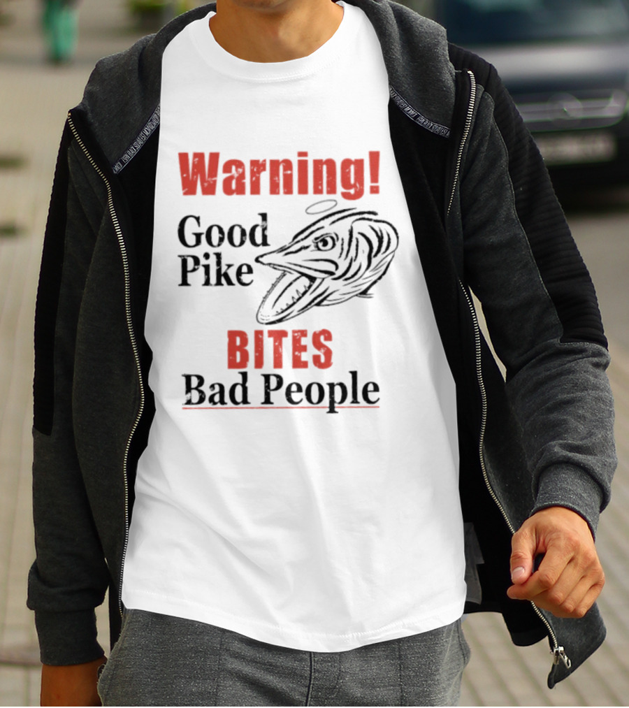 Warning Good Pike Bites Bad People T-Shirt